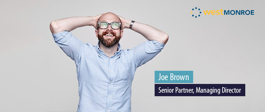 Joe Brown joins West Monroe as senior partner in technology and experience practice
