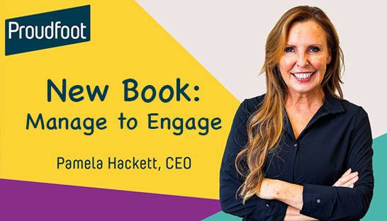 Proudfoot's CEO Pamela Hackett on managing to engage