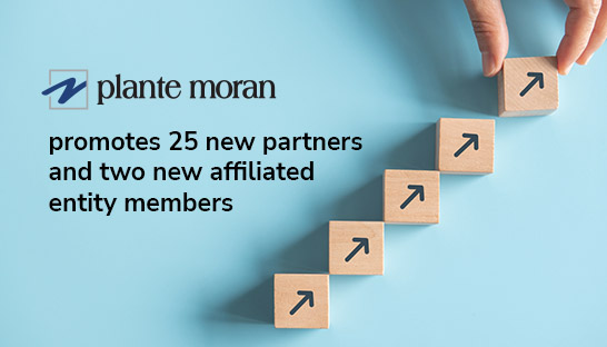 Plante Moran promotes 25 new partners and two new affiliated entity members