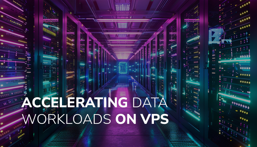 Which virtual private server (VPS) features accelerate data workloads?